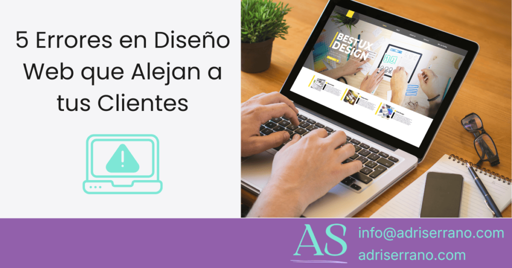5 Errores en Diseño Web que Alejan a tus Clientes